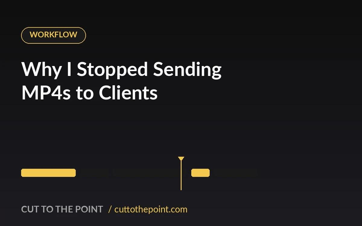 Why I Stopped Sending MP4s to Clients (And What I Do Instead)
